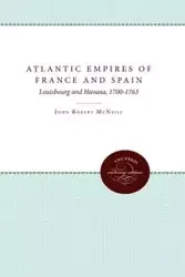 Atlantic Empires of France and Spain - John Robert McNeill