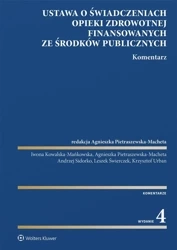 Ustawa o świadczeniach opieki zdrowotnej.... - red. Agnieszka Pietraszewska-Macheta