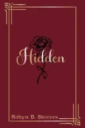 Hidden - Robyn B. Steeves