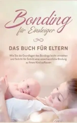 Bonding für Einsteiger - Das Buch für Eltern - Carolin Lohmeyer