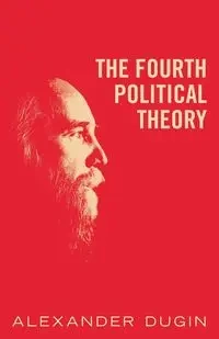 The Fourth Political Theory - Alexander Dugin