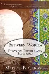 Between Worlds - Marilyn Gardner