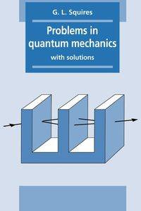 Problems in Quantum Mechanics - Gordon Leslie Squires