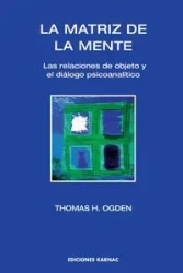 La Matriz de la Mente - Thomas Ogden H