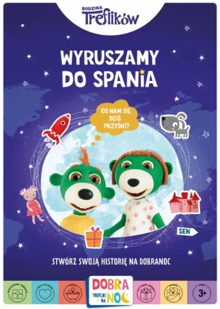 Wyruszamy do spania. Rodzina Treflików. Dobranoc, Trefliki na noc. Stwórz swoją historię na dobranoc - Opracowanie zbiorowe