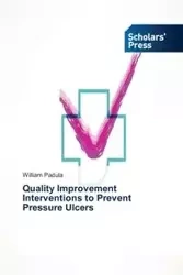Quality Improvement Interventions to Prevent Pressure Ulcers - William Padula