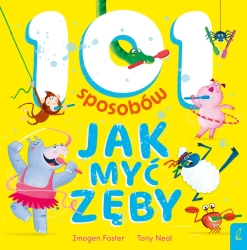 101 sposobów jak myć zęby - Foster Imogen