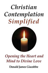 Christian Contemplation Simplified - Donald James Giacobbe