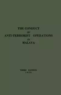 The Conduct of Anti-Terrorist Operations in Malaya - Director of Operations Malaya