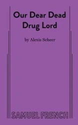 Our Dear Dead Drug Lord - Alexis Scheer