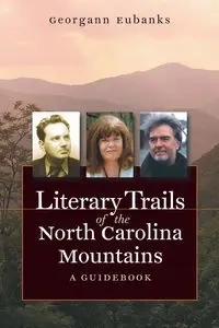 Literary Trails of the North Carolina Mountains - Georgann Eubanks