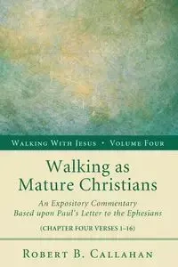 Walking as Mature Christians - Robert B. Callahan Sr.