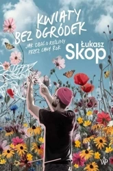 Kwiaty bez ogródek - Łukasz Skop
