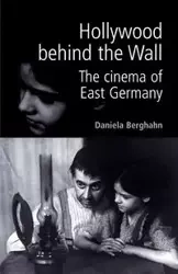 Hollywood behind the wall - Daniela Berghahn