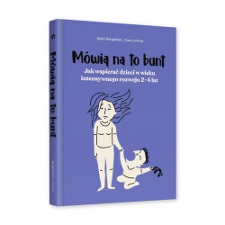 Mówią na to bunt. Jak wspierać dzieci w wieku.. - Malin Bergstrom, Clara Linnros