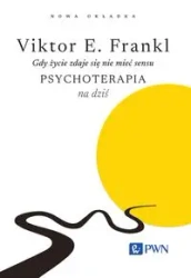 Gdy życie zdaje się nie mieć sensu. Psychoterapia - Victor E. Frankl