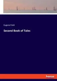 Second Book of Tales - Eugene Field