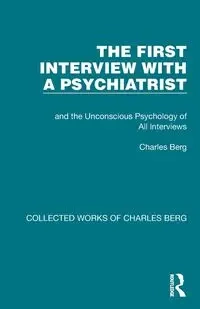 The First Interview with a Psychiatrist - Charles Berg