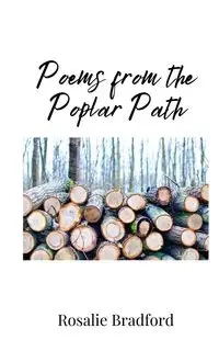 Poems from the Poplar Path - Bradford Rosalie