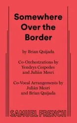 Somewhere Over the Border - Brian Quijada