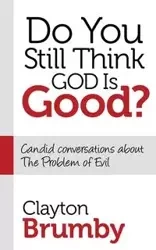 Do You Still Think God Is Good? - Clayton Brumby