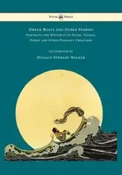 Dream Boats and Other Stories - Portraits and Histories of Fauns, Fairies, Fishes and Other Pleasant Creatures - Illustrated by Dugald Stewart Walker - Walker Stewart Dugald