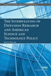 The Interweaving of Diffusion Research and American Science and Technology Policy - Irwin Feller