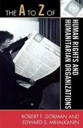 The to Z of Human Rights and Humanitarian Organizations - Robert F. Gorman
