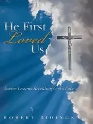 He First Loved Us - Robert Ridings