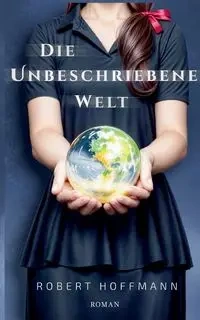 Die unbeschriebene Welt - Robert Hoffmann
