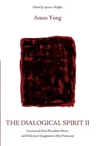 The Dialogical Spirit II - Yong Amos