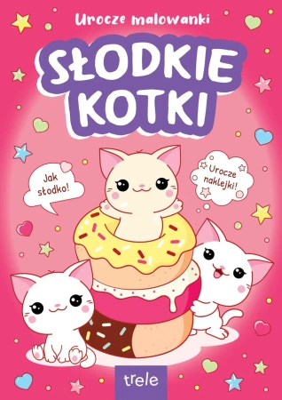 Urocze malowanki. Słodkie kotki. Urocze malowanki - Opracowanie zbiorowe