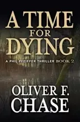 A Time for Dying - F. Chase Oliver