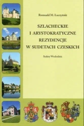 Szlacheckie i arystokratyczne..Sudety Czeskie Wsch - Romuald M. Łuczyński