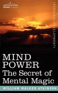 Mind Power - William Walker Atkinson