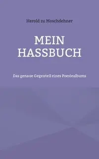 Mein Hassbuch - zu Moschdehner Herold
