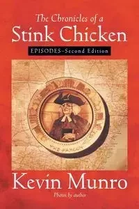 The Chronicles of a Stink Chicken - Kevin Munro
