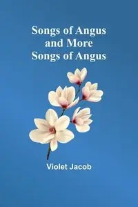Songs of Angus and More Songs of Angus - Jacob Violet