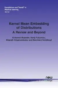 Kernel Mean Embedding of Distributions - Muandet Krikamol