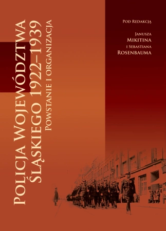 Policja Województwa Śląskiego 1922-1939 - praca zbiorowa