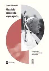 Musicie od siebie wymagać... - Paweł Skibiński