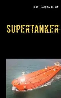 Supertanker - Ledain Jean-François
