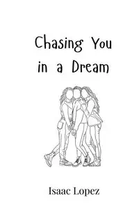 Chasing You in a Dream - Isaac Lopez