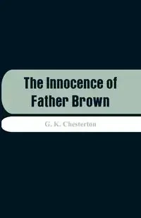 The Innocence of Father Brown - Chesterton G. K.