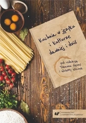 Kuchnia w języku i kulturze dawniej i dziś - red. Tomasz Gęsina, Wioletta Wilczek