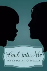 Look into Me - O'Bella Brenda K.