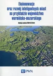 Ekoinnowacje oraz rozwój inteligentnych miast na przykładzie województwa warmińsko-mazurskiego - Szturo Marek