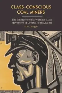 Class-Conscious Coal Miners - Alan J. Singer