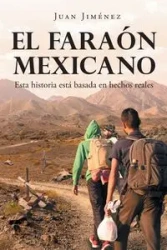 El Faraón Mexicano - Juan Jiménez