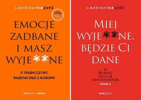 Miej wyje**ne, będzie Ci dane + Emocje zadbane i masz wyje**ne PAKIET - Katarzyna Czyż